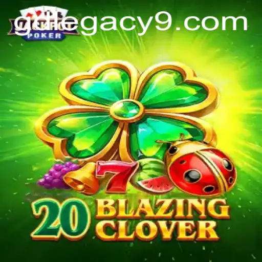 Exploring the Thrilling World of 20BlazingClover: A GD LEGACY Adventure