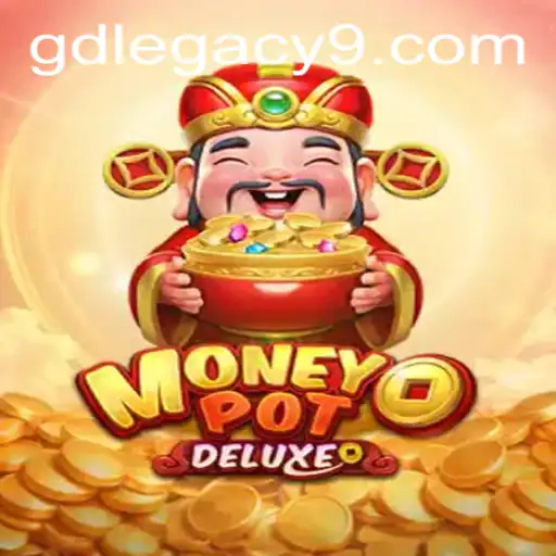 Exploring the Thrills of MoneyPotDELUXE: A Dive into GD LEGACY